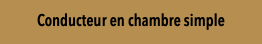 Conducteur en chambre simple