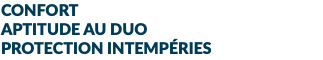CONFORT APTITUDE AU DUO PROTECTION INTEMPÉRIES