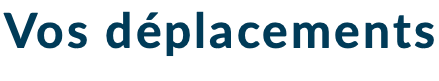 Vos déplacements