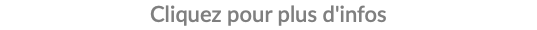 Cliquez pour plus d'infos